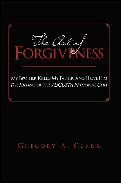 The Art of Forgiveness: My Brother Killed My Father And I Love Him