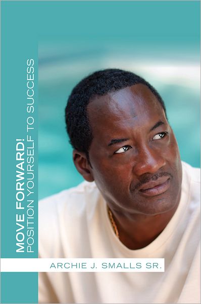 Move Forward!: Position Yourself to Success