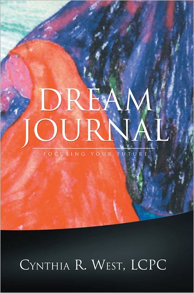 DREAM JOURNAL: FOCUSING YOUR FUTURE