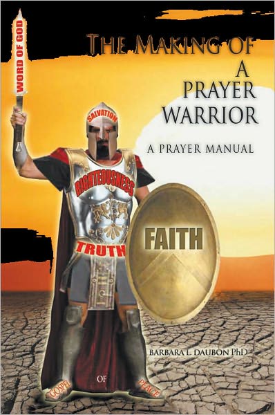 The Making of a Prayer Warrior: A Prayer Manual