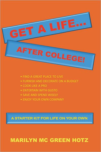Get A Life... After College!: A STARTER KIT FOR A LIFE ON YOUR OWN