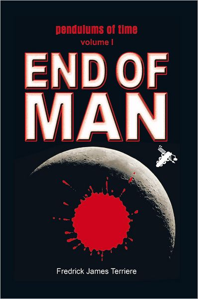 End of Man (Pendulums of Time, Volume 1)