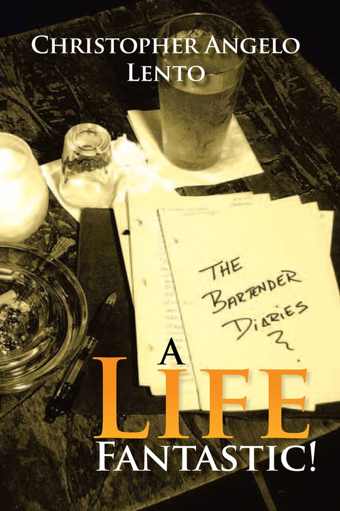 The Bartender Diaries...A Life Fantastic!