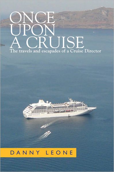 Once Upon a Cruise: The travels and escapades of a Cruise Director