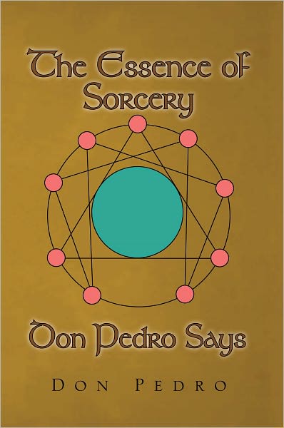 The Essence of Sorcery Don Pedro Says