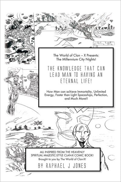 The Knowledge that can lead Man to an Eternal Life!: How man can achieve Immortality, Unlimited Energy, faster than light Spaceships, Perfection and much more!