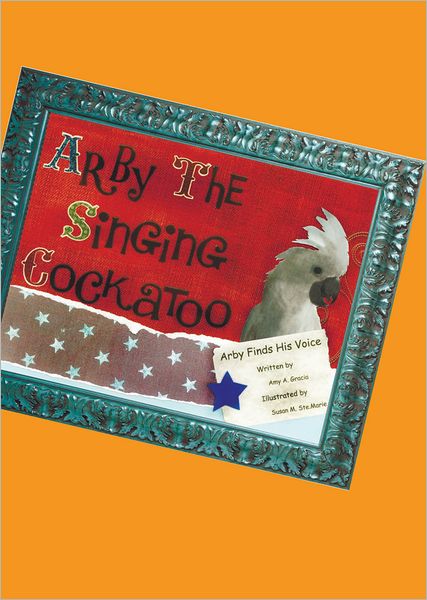 Arby the Singing Cockatoo: Arby Finds His Voice