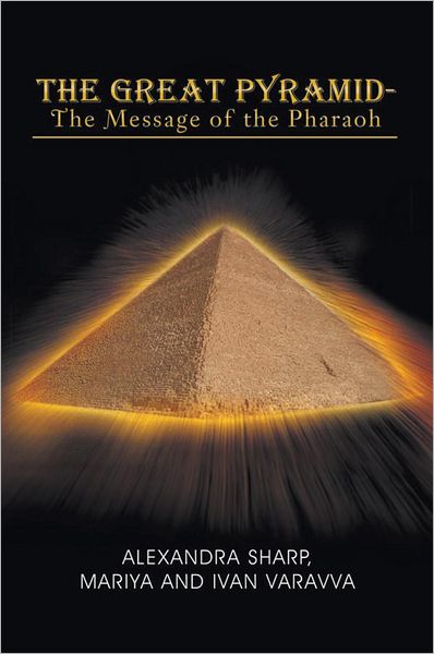 The Great Pyramid - The Message of the Pharaoh: - The Message of the Pharaoh