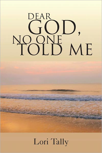 Dear God, No One Told Me: For the Grieving Soul