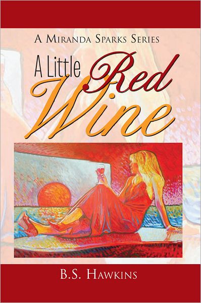 A Little Red Wine: AMiranda Sparks Series