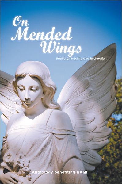 ON MENDED WINGS: An Anthology of Poetry benefiting the National Alliance on Mental Illness