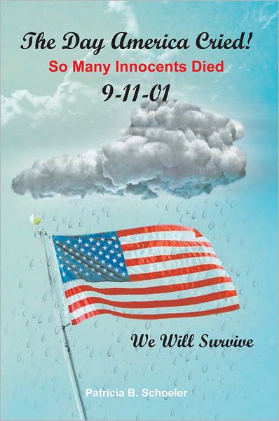 The Day America Cried!: So Many Innocents Died 9-11-01