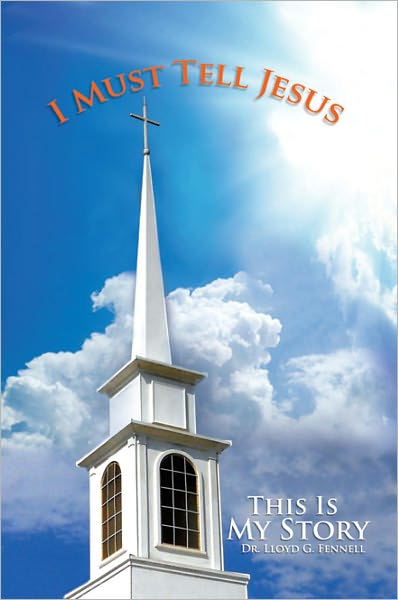 I Must Tell Jesus: This Is My Story