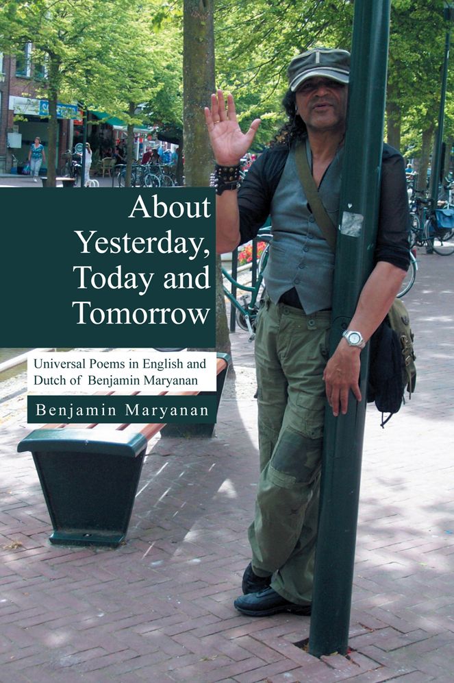 About Yesterday, Today and Tomorrow: Universal Poems in English and Dutch of Benjamin Maryanan