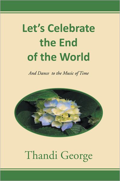 Let's Celebrate the End of the World: And Dance to the Music of Time