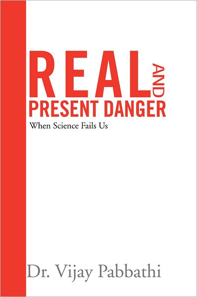 Real and Present Danger: When Science Fails Us