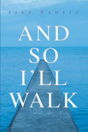 And So I'll Walk: And Other Poems