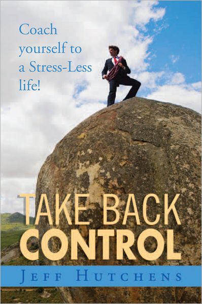 Take Back Control: Coach yourself to a Stress-Less life!