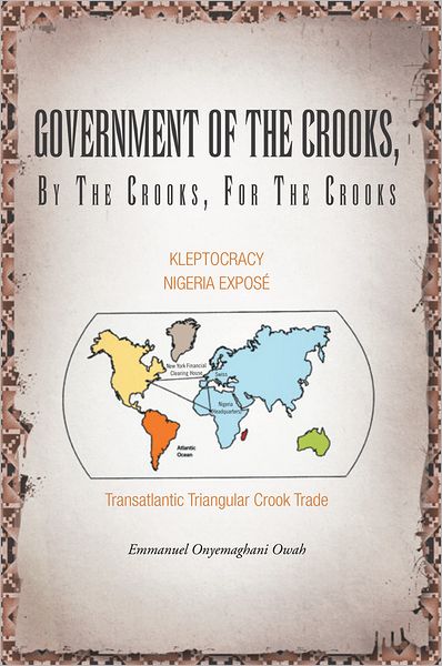 Government of the Crooks, by the Crooks, for the Crooks: KLEPTOCRACY NIGERIA EXPOSE