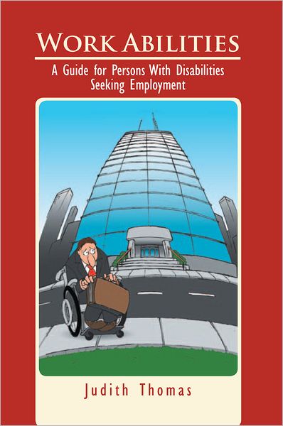 Work Abilities: A Guide for Persons With Disabilities Seeking Employment