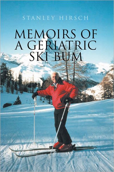Memoirs of A Geriatric Ski Bum