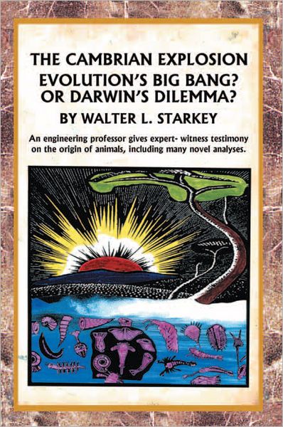 The Cambrian Explosion: Evolution's Big Bang? Or Darwin's Dilemma