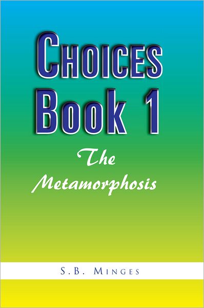 Choices Book 1: The Metamorphosis: The Metamorphosis