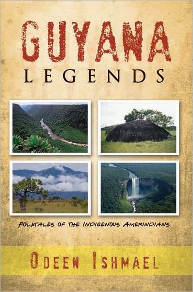 Guyana Legends: Folk Tales of the Indigenous Amerindians