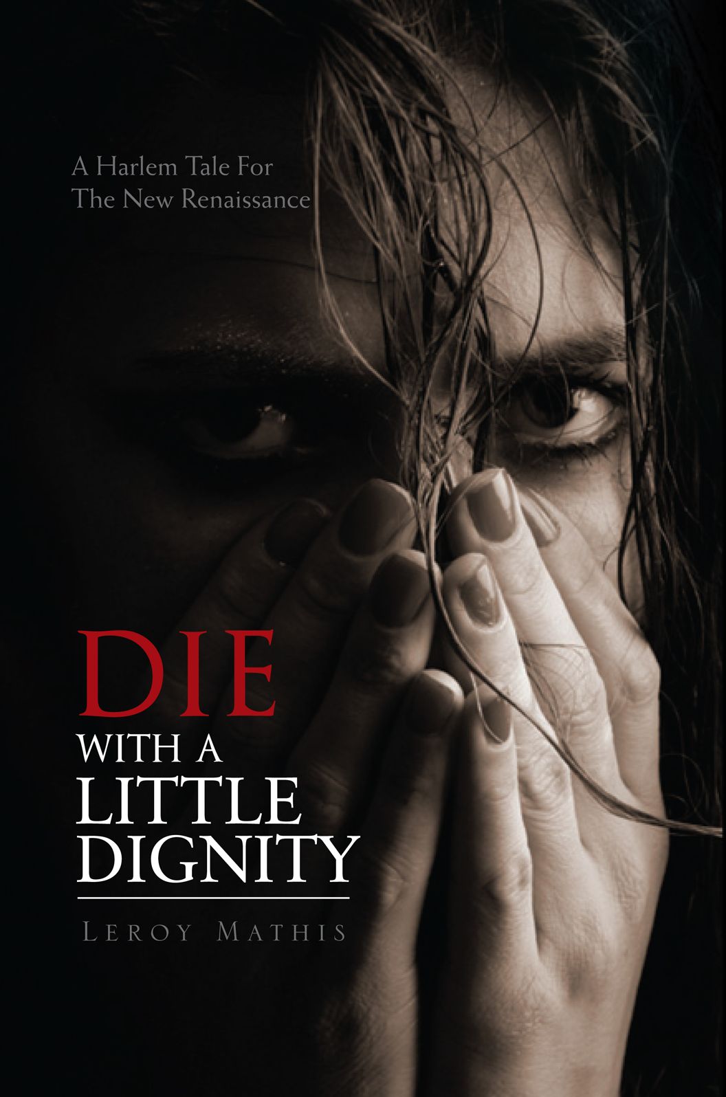 Die With A Little Dignity: A Harlem Tale For The New Renaissance