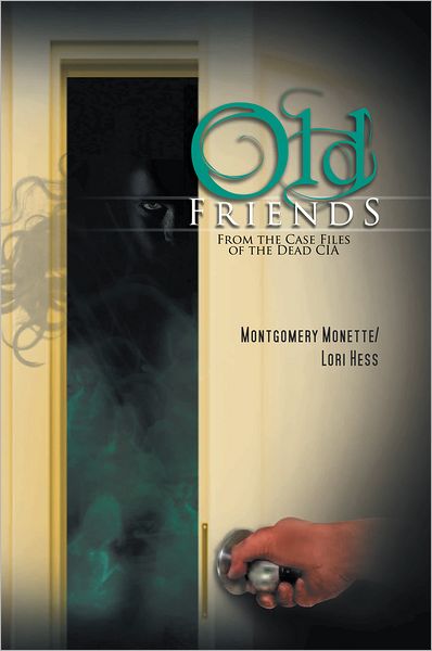 Old Friends: From the Case Files of the Dead CIA