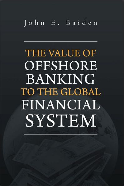 The Value of Offshore Banking to the Global Financial System