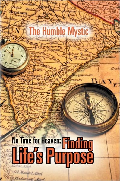 No Time for Heaven: Finding Life's Purpose: Finding Life's Purpose