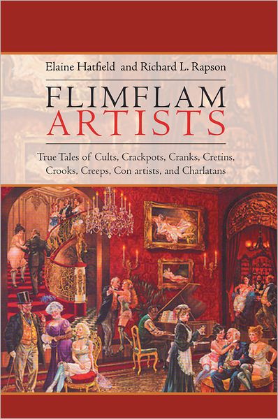 Flimflam Artists: True Tales of Cults, Crackpots, Cranks, Cretins, Crooks, Creeps, Con artists, and Charlatans