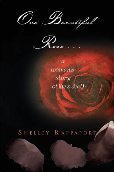 One Beautiful Rose . . .: a woman's story of life & death