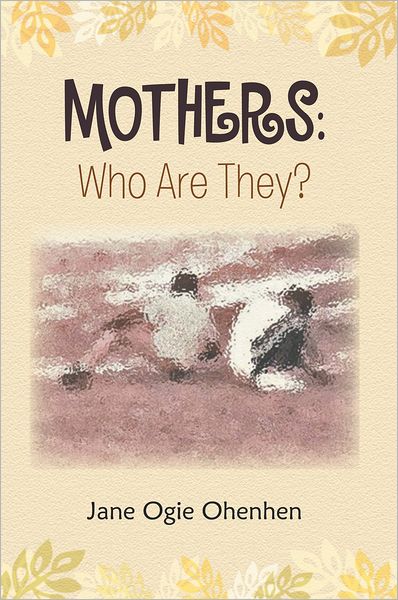 Mothers: Who Are They?