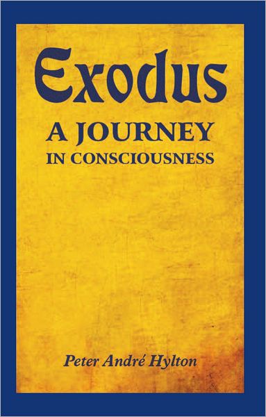 EXODUS - A JOURNEY IN CONSCIOUSNESS: A JOURNEY IN CONSCIOUSNESS