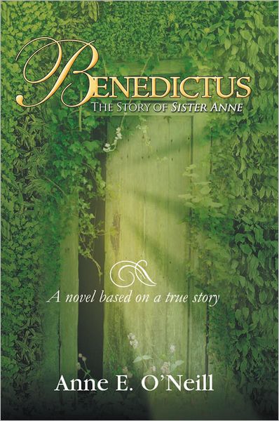 Benedictus: The Story of Sister Anne A novel based on a true story