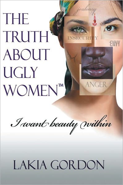 The Truth About Ugly Women: I Want Beauty Within