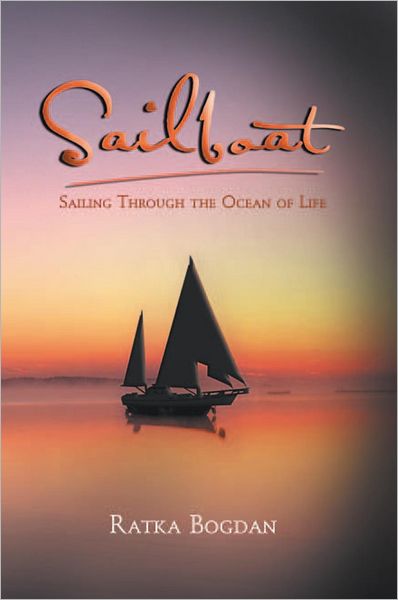 Sailboat: Sailing Through the Ocean of Life: Sailing Through the Ocean of Life