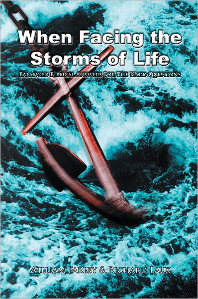 When Facing the Storms of Life: Balanced Biblical Answers for the Hard Questions
