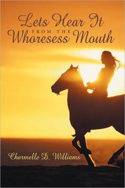 Lets Hear It from the Whoresess Mouth