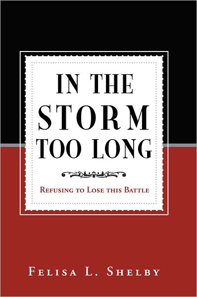 In The Storm Too Long: Refusing to Lose this Battle