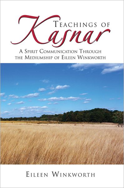 Teachings of Kasnar: A Spirit Communication Through the Mediumship of Eileen Winkworth