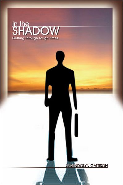 In the Shadow: Getting through tough times
