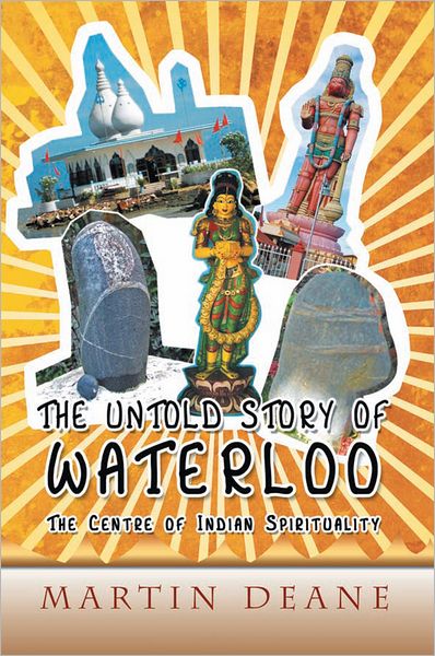 The Untold Story of Waterloo: As the Centre of Indian Spirituality