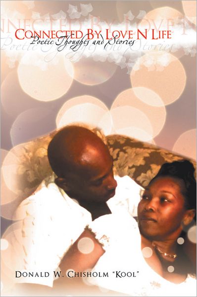 Connected By Love N Life: Poetic Thougts and Stories