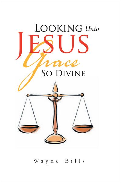 Looking Unto Jesus Grace So Divine