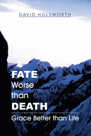 Fate Worse than Death: Grace Better than Life