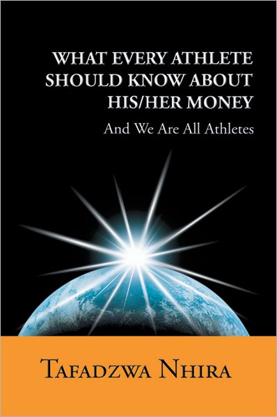 What Every Athlete Should Know About His/Her Money: And We Are All Athletes