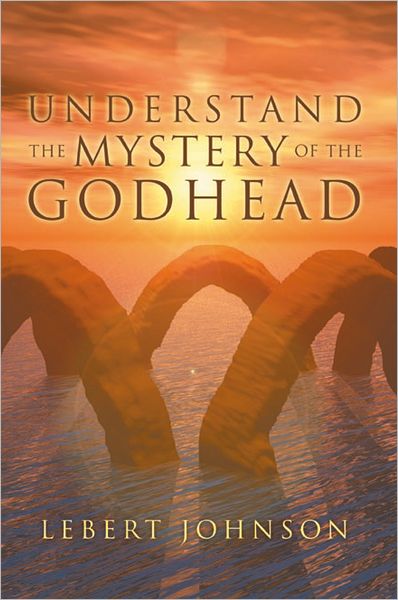 Understand the Mystery of the Godhead